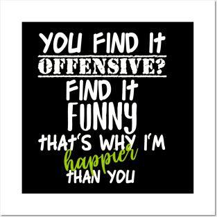 You Find It Offensive I Find It Funny Posters and Art